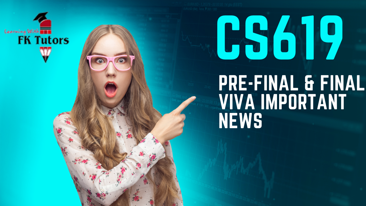 CS619 Pre-Final & Final Viva Important News